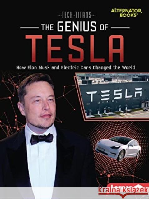 The Genius of Tesla: How Elon Musk and Electric Cars Changed the World Dionna L. Mann 9781728449555 Lerner Publishing Group - książka