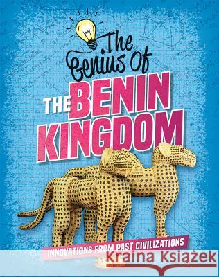 The Genius of the Benin Kingdom Sonya Newland 9780778765943 Crabtree Publishing Company - książka