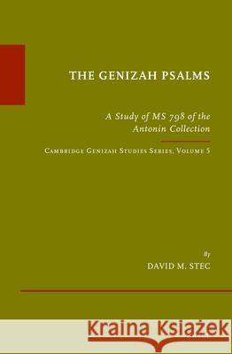 The Genizah Psalms: A Study of MS 798 of the Antonin Collection. Cambridge Genizah Studies Series, Volume 5 Stec 9789004248427 Brill Academic Publishers - książka
