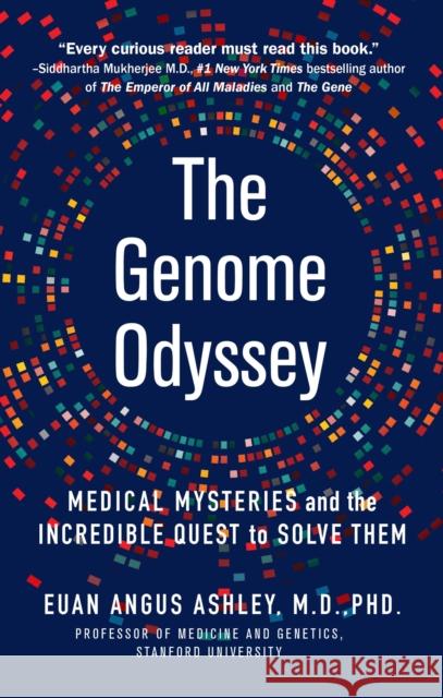 The Genome Odyssey: Medical Mysteries and the Incredible Quest to Solve Them Dr. Euan Angus Ashley 9781250234988 Celadon Books - książka