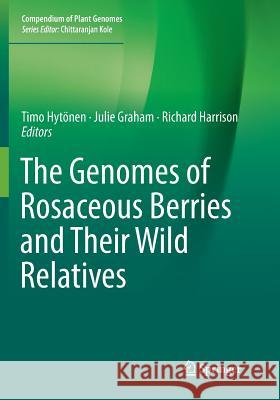 The Genomes of Rosaceous Berries and Their Wild Relatives Timo Hytonen Julie Graham Richard Harrison 9783030093815 Springer - książka