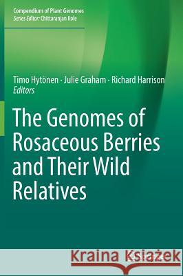 The Genomes of Rosaceous Berries and Their Wild Relatives Timo Hytonen Julie Graham Richard Harrison 9783319760193 Springer - książka