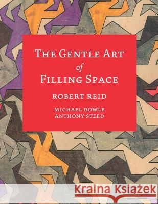 The Gentle Art of Filling Space Robert Reid Michael Dowle Anthony Steed 9781291541250 Lulu.com - książka