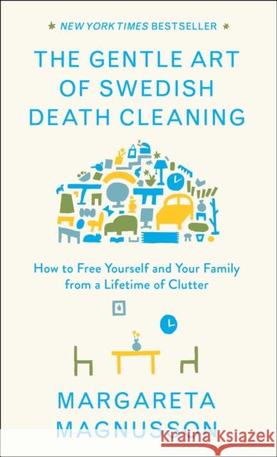 The Gentle Art of Swedish Death Cleaning: How to Free Yourself and Your Family from a Lifetime of Clutter Margareta Magnusson 9781501173240 Scribner Book Company - książka
