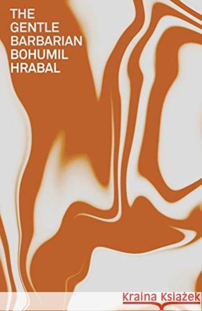 The Gentle Barbarian Bohumil Hrabal Paul Wilson 9780811228589 New Directions Publishing Corporation - książka