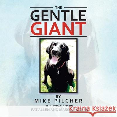 The Gentle Giant Mike Pilcher Pat Allen Mason Pilcher 9781664150287 Xlibris Us - książka