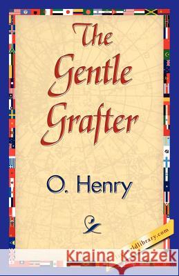 The Gentle Grafter Henry O 9781421839998 1st World Library - książka
