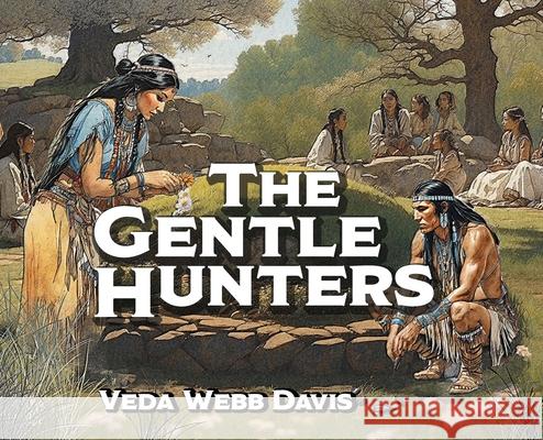 The Gentle Hunters Veda Webb Davis 9781662946936 Gatekeeper Press - książka