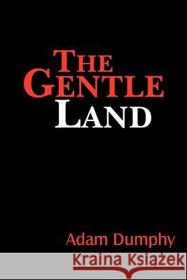 The Gentle Land Adam Dumphy 9781434304483 Authorhouse - książka
