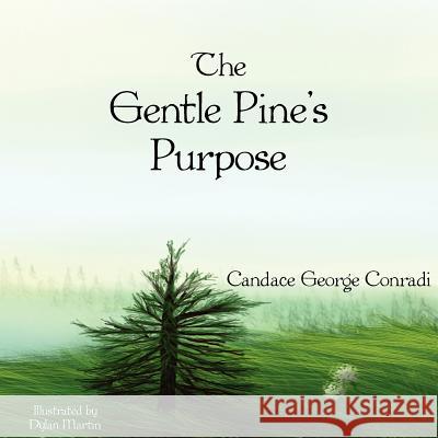The Gentle Pine's Purpose Candace George Conradi Dylan Martin 9780982957622 Anastacia Media Group - książka