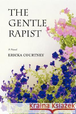 The Gentle Rapist Ericka Courtney 9780595501632 iUniverse - książka