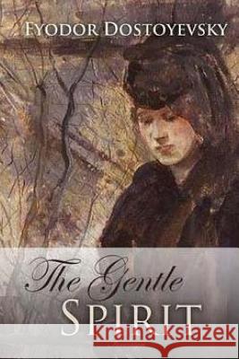 The Gentle Spirit Fyodor Dostoyevsky 9781540658432 Createspace Independent Publishing Platform - książka