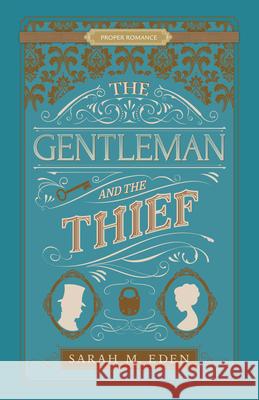 The Gentleman and the Thief Sarah M. Eden 9781629727905 Shadow Mountain - książka
