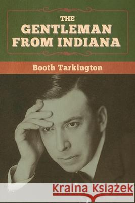 The Gentleman from Indiana Booth Tarkington 9781647998783 Bibliotech Press - książka