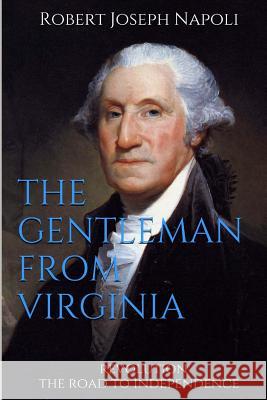 The Gentleman from Virginia: Version II historical fictoin narrative only Joyce, Darcy 9781537415369 Createspace Independent Publishing Platform - książka