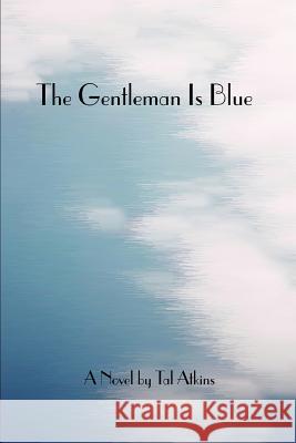 The Gentleman is Blue Tal Atkins 9780595305803 iUniverse - książka