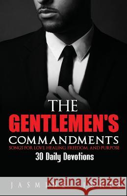 The Gentlemen's Commandments: Songs for Love, Healing, Freedom, and Purpose Jasmine Jones 9781732829022 J Squared Productions - książka