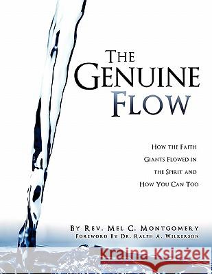 The Genuine Flow Rev Mel C. Montgomery Dr Ralph a. Wilkerson 9781609578534 Xulon Press - książka