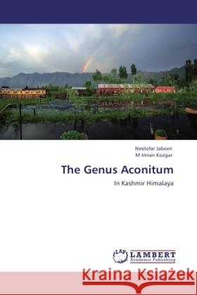 The Genus Aconitum Jabeen, Neelofar, Imran Kozgar, M 9783845435619 LAP Lambert Academic Publishing - książka