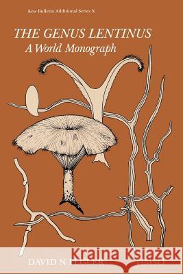 The Genus Lentinus: A World Monograph Pegler, David N. 9780112426271 Balogh Scientific Books - książka