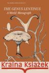 The Genus Lentinus: A World Monograph Pegler, David N. 9780112426271 Balogh Scientific Books