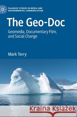 The Geo-Doc: Geomedia, Documentary Film, and Social Change Terry, Mark 9783030325077 Palgrave MacMillan - książka