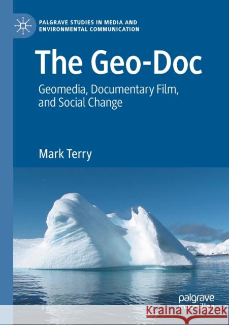 The Geo-Doc: Geomedia, Documentary Film, and Social Change Mark Terry 9783030325107 Palgrave MacMillan - książka