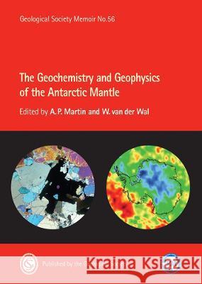 The Geochemistry and Geophysics of the Antarctic Mantle A.P. Martin, W. van der Wal 9781786204677 Geological Society - książka