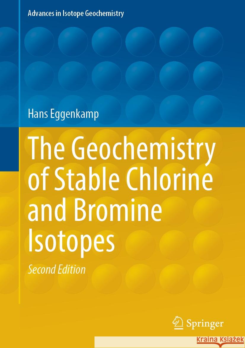 The Geochemistry of Stable Chlorine and Bromine Isotopes Hans Eggenkamp 9783031756320 Springer - książka