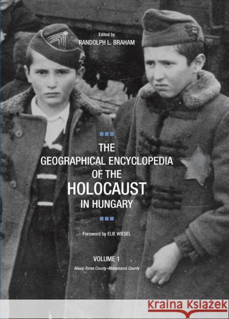 The Geographical Encyclopedia of the Holocaust in Hungary Randolph L. Braham Elie Wiesel 9780810129160 Northwestern University Press - książka