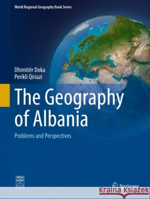 The Geography of Albania: Problems and Perspectives Dhimitёr Doka Perikli Qiriazi 9783030855505 Springer - książka