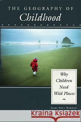 The Geography of Childhood: Why Children Need Wild Places Nabhan, Gary 9780807085257 Beacon Press - książka