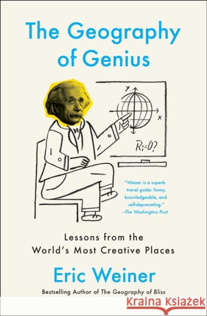 The Geography of Genius: Lessons from the World's Most Creative Places Eric Weiner 9781451691672 Simon & Schuster - książka