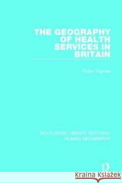 The Geography of Health Services in Britain. HAYNES 9781138954786  - książka