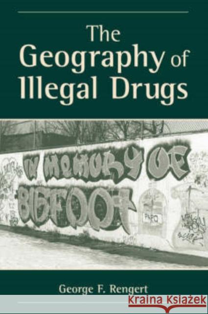 The Geography Of Illegal Drugs George Rengert 9780813366500 Westview Press - książka