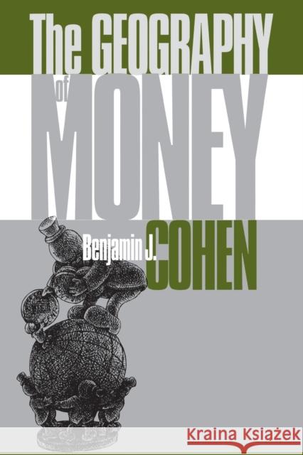 The Geography of Money Benjamin J. Cohen 9780801485138 Cornell University Press - książka