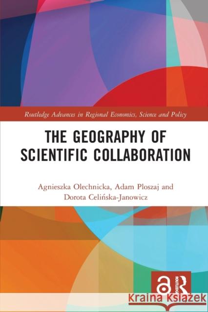 The Geography of Scientific Collaboration Agnieszka Olechnicka Adam Ploszaj Dorota Celińska-Janowicz 9780367665111 Routledge - książka