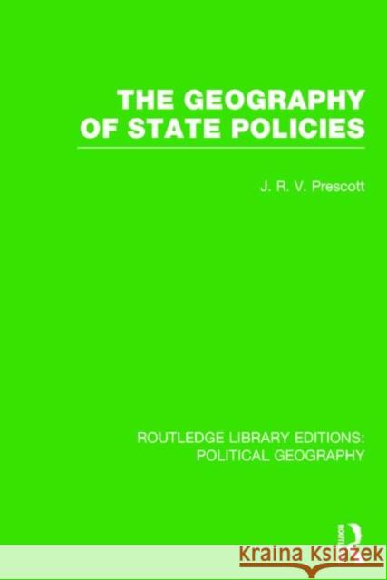 The Geography of State Policies J. R. V. Prescott 9781138815957 Routledge - książka