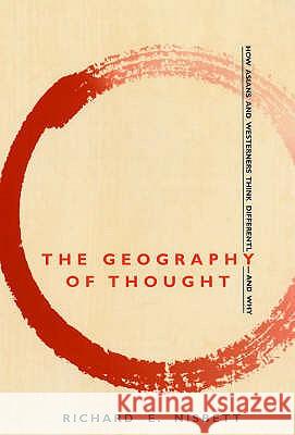 The Geography of Thought : How Asians and Westerners Think Differently - and Why Richard E. Nisbett 9781857883534 NICHOLAS BREALEY PUBLISHING LTD - książka