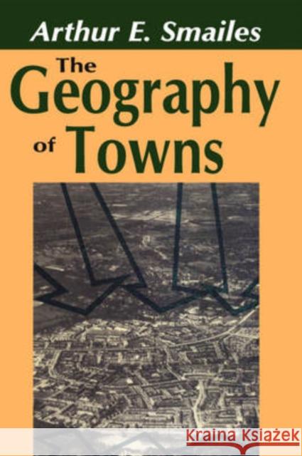 The Geography of Towns Arthur Smailes 9780202309965 Aldine - książka