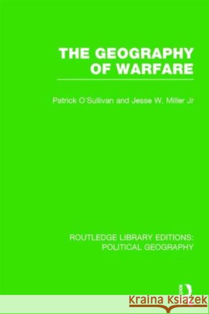 The Geography of Warfare O'Sullivan, Pat 9781138810587 Routledge - książka