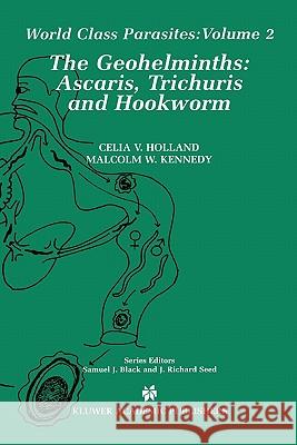 The Geohelminths: Ascaris, Trichuris and Hookworm Holland, Celia V. 9781441949226 Not Avail - książka