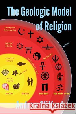The Geologic Model of Religion Andrew Clifford 9780957311404 GMReligion.com - książka
