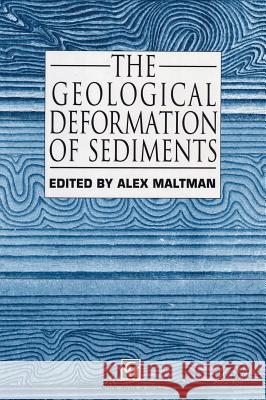 The Geological Deformation of Sediments Alex Maltman A. Maltman 9780412405907 Kluwer Academic Publishers - książka