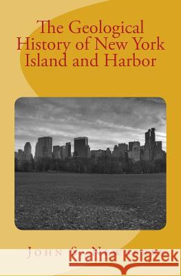 The Geological History of New York Island and Harbor: (with illustrations) Newberry, John S. 9781523981748 Createspace Independent Publishing Platform - książka