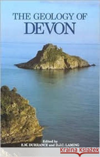 The Geology of Devon revd edn: Revised and expanded edition E.M. Durrance, ? D.J.C. Laming, E.B. Selwood 9780859897129 University of Exeter Press - książka