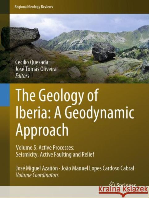 The Geology of Iberia: A Geodynamic Approach: Volume 5: Active Processes: Seismicity, Active Faulting and Relief Quesada, Cecilio 9783030109301 Springer - książka