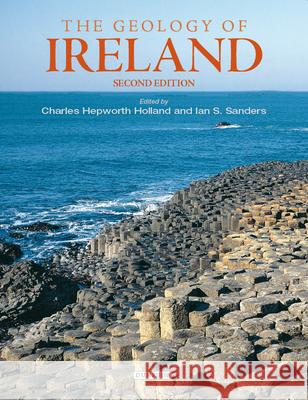 The Geology of Ireland: Second Edition Holland, Charles Hepworth 9781903765715 Dunedin Academic Press Ltd. - książka