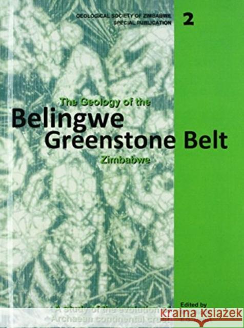 The Geology of the Belingwe Greenstone Belt, Zimbabwe : A study of Archaean continental crust E. G. Nisbet Bickle                                   M. J. Bickle 9789054101208 Taylor & Francis Group - książka