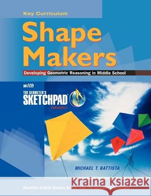 The Geometer's Sketchpad, Shape Makers: Developing Geometric Reasoning in Middle School Michael T. Battista 9781604402803 Key Curriculum Press - książka